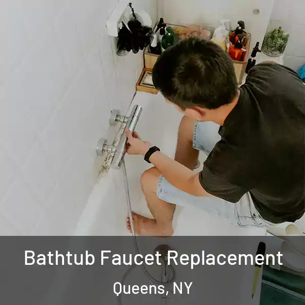  Bathtub Faucet Replacement Queens, NY